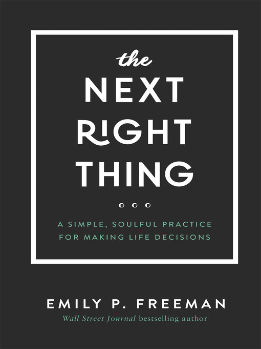 Title details for The Next Right Thing by Emily P. Freeman - Wait list